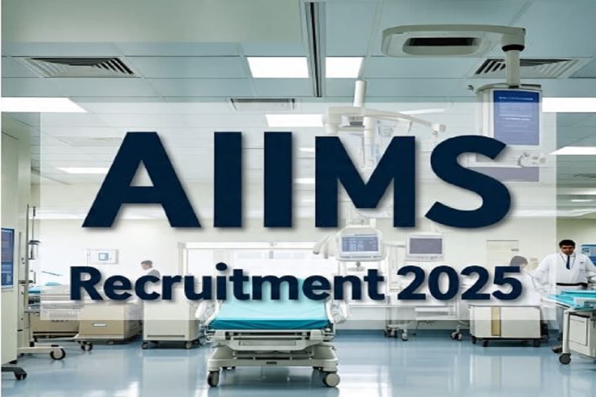 AIIMS Recruitment 2025: चिकित्सा क्षेत्र में करियर बनाने वालों के लिए बड़ी खुशखबरी, AIIMS में बंपर भर्ती शुरु, अभी करें आवेदन