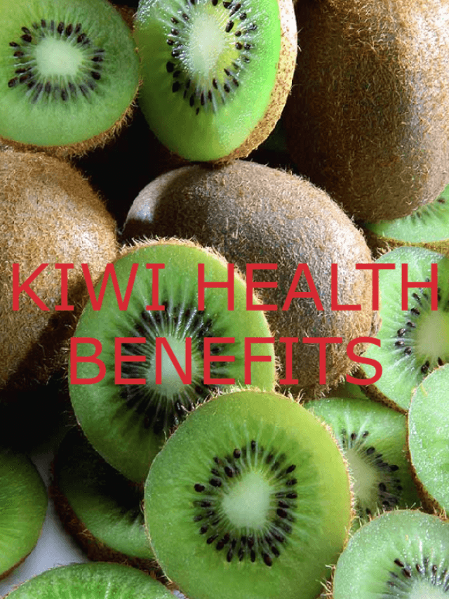 KIWI HEALTH BENEFITS: जानिए KIWI से आपकि सेहत को क्या-क्या फायदे हो सकते हैं