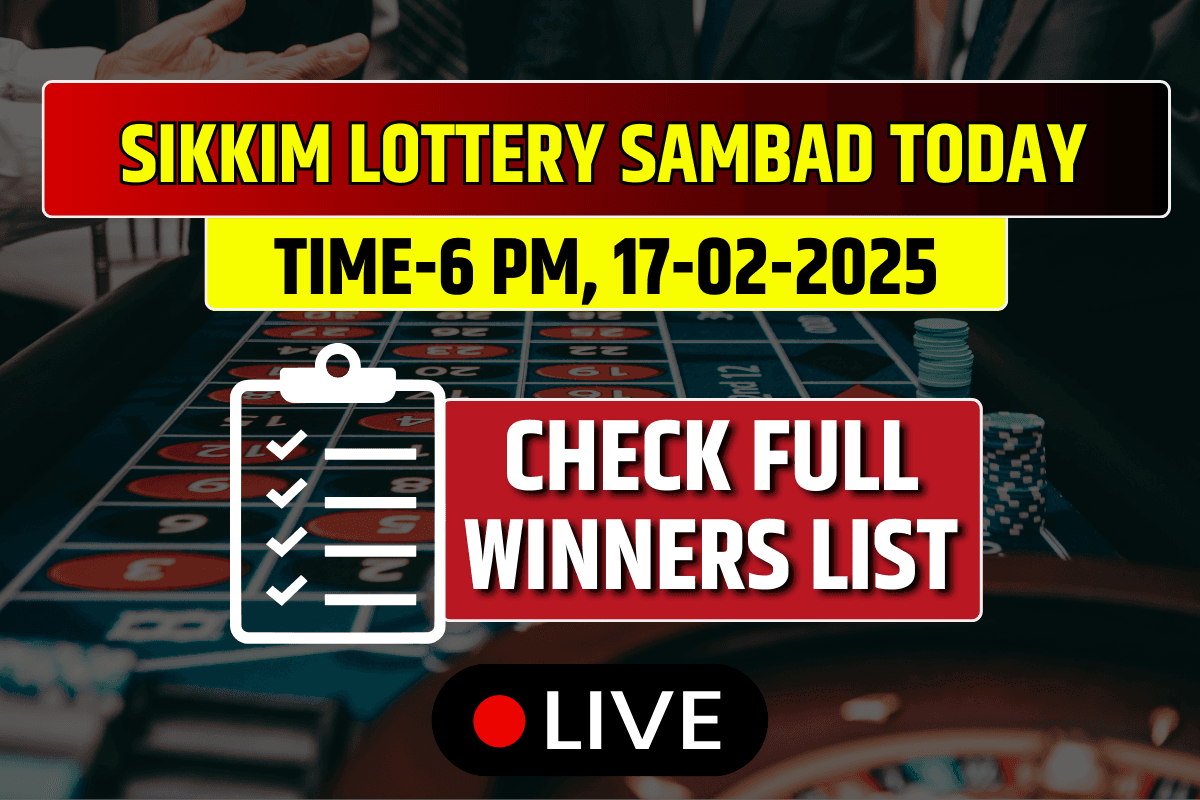 (OUT) Lottery Sambad Today Sikkim 17-02-2025 Monday 6 PM: Lucky Draw is (91H 09294) Check Winners List