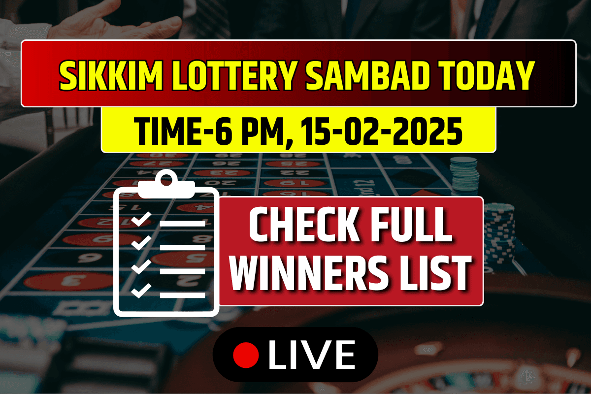 (OUT) Lottery Sambad Today Sikkim 15-02-2025 Saturday 6 PM: Lucky Draw DECLARED Check Winners List
