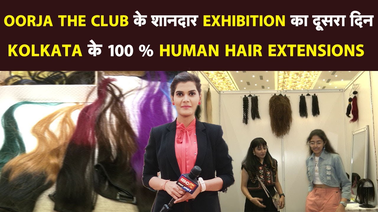 Oorja The Club के शानदार Exhibition का दूसरा दिन | Kolkata के 100 % Human Hair Extensions