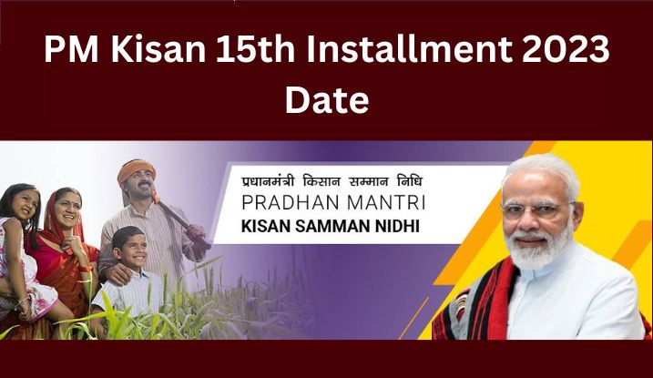 PM Kisan 15th Installment Release Date: Payment Status, Beneficiary List Link & Full details  @pmkisan.gov.in