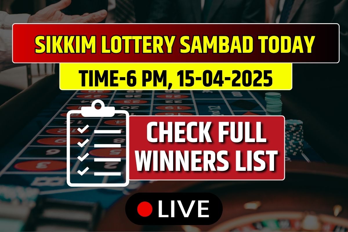 (OUT) Lottery Sambad Result Today 6 PM 15-04-2025: Sikkim State Lotteries Tuesday Check Full Winners List